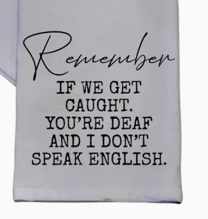 Remember If We Get Caught Tea Towel