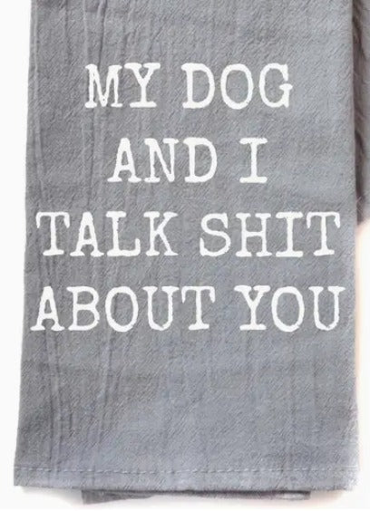 My Dog and I Talk Funny Gray Tea Towel