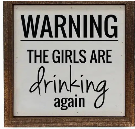 The Girls Are Drinking Again Sign