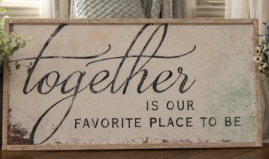 TOGETHER IS OUR FAVORITE SIGN