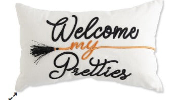 WELCOME MY PRETTIES PILLOW