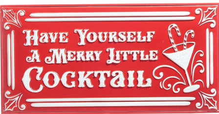 HAVE YOURSELF A MERRY LITTLE COCKTAIL EMBOSSED METAL SIGN